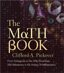 Image for The math book  : from Pythagoras to the 57th dimension, 250 milestones in the history of mathematics