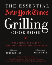 Image for The Essential New York Times Grilling Cookbook : More Than 100 Years of Sizzling Food Writing and Recipes