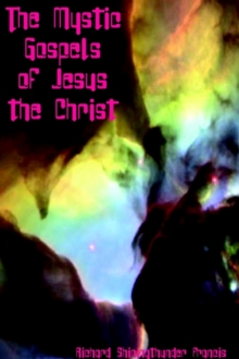 Image for The Mystic Gospels of Jesus the Christ
