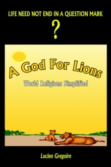 Image for A God for Lions: World Religions Simplified