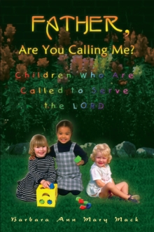 Image for Father, Are You Calling Me?: Children Who Are Called to Serve the Lord