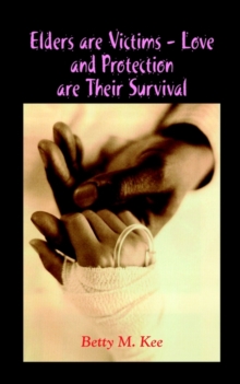 Image for Elders are Victims - Love and Protection are Their Survival