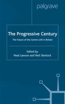 Image for The progressive century: the future of the centre-left in Britain