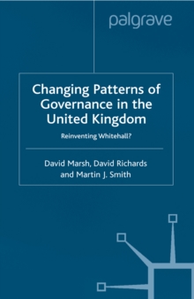 Image for Changing patterns of governance in the United Kingdom: reinventing Whitehall