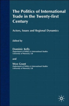 Image for The politics of international trade in the 21st century  : actors, issues and regional dynamics