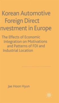 Image for Korean automotive foreign direct investment in Europe  : effects of economic integration motivations and patterns of FDI and industrial location