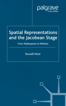 Image for Spatial representations and the Jacobean stage: from Shakespeare to Webster