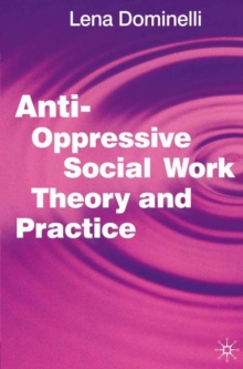 Image for Anti-oppressive social work theory and practice