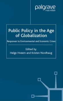 Image for Public policy in the age of globalization: responses to environmental and economic crises