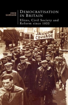 Image for Democratisation in Britain: Elites, Civil Society, and Reform Since 1800.