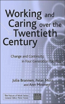 Image for Working and caring over the twentieth century  : change and continuity in four-generation families