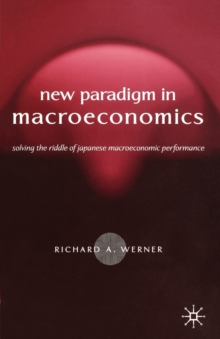 Image for New paradigm in macroeconomics  : solving the riddle of Japanese macroeconomic performance