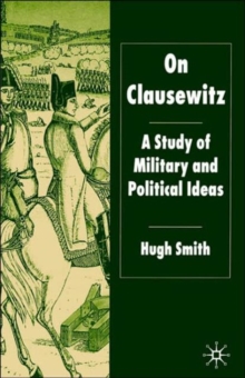 Image for On Clausewitz  : a study of military and political ideas