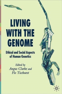 Image for Living with the genome  : ethical and social aspects of human genetics