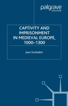 Image for Captivity and imprisonment in medieval Europe, c.1000-c.1300