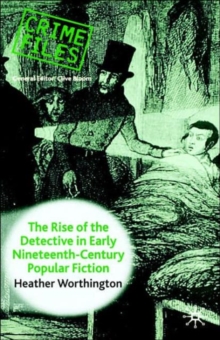 Rise of the Detective in Early Nineteenth-Century Popular Fiction