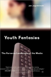 Image for Youth Fantasies: The Perverse Landscape of the Media