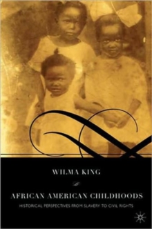 Image for African American childhoods  : historical perspectives from slavery through the civil rights movement