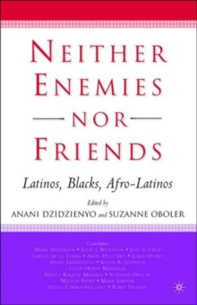 Image for Neither Enemies nor Friends : Latinos, Blacks, Afro-Latinos