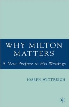 Why Milton Matters: A New Preface to His Writings