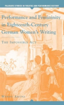 Image for Performance and Femininity in Eighteenth-Century German Women's Writing