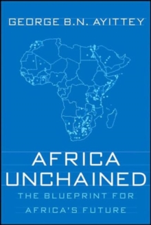 Image for Africa unchained  : the blueprint for Africa's future