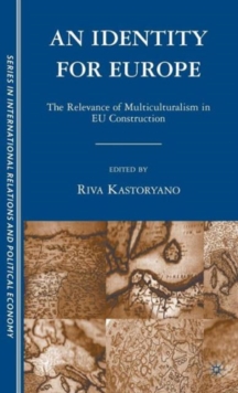 Image for An identity for Europe  : the relevance of multiculturalism in EU construction