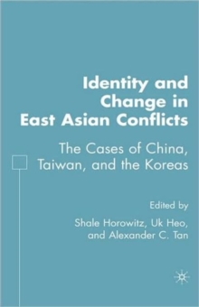 Image for Identity and change in East Asian conflicts  : the cases of China, Taiwan, and the Koreas