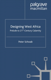 Image for Designing West Africa: prelude to 21st-century calamity