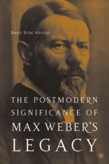 Image for The postmodern significance of Max Weber's legacy