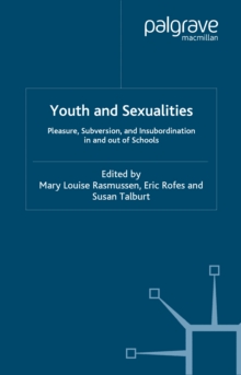 Image for Youth and Sexualities: Pleasure, Subversion, and Insubordination In and Out of Schools
