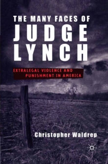 Image for The Many Faces of Judge Lynch: Extralegal Violence and Punishment in America