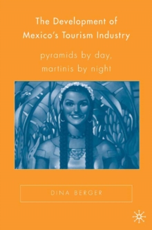 Image for The development of Mexico's tourism industry: pyramids by day, martinis by night