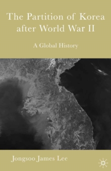 Image for The partition of Korea after World War II: a global history