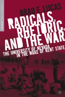 Image for Radicals, rhetoric, and the war: the University of Nevada in the wake of Kent State