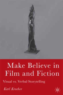 Image for Make believe in film and fiction: visual vs. verbal storytelling