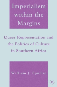 Image for Imperialism within the margins: queer representation and the politics of culture in southern Africa