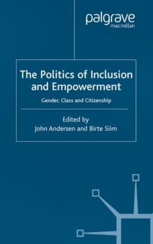 Image for The politics of inclusion and empowerment: gender, class and citizenship