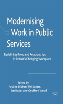 Image for Modernising work in public services  : redefining roles and relationships in Britain's changing workplace