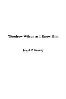 Image for Woodrow Wilson as I Know Him