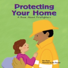 Image for Protecting Your Home: A Book About Firefighters