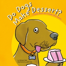 Image for Do Dogs Make Dessert?: A Book About How Animals Help Humans