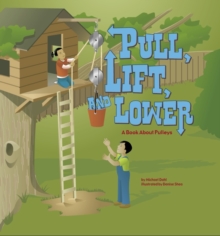 Image for Pull, Lift, and Lower: A Book About Pulleys