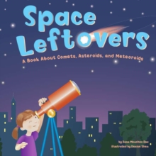 Image for Space Leftovers: A Book About Comets, Asteroids, and Meteoroids