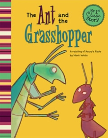 Image for The ant and the grasshopper: a retelling of Aesop's fable