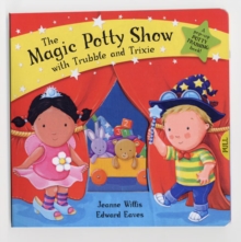 Image for The magic potty show with Trubble and Trixie  : a pop-up potty training book!