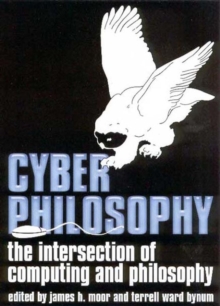 Image for Cyberphilosophy  : the intersection of philosophy and computing