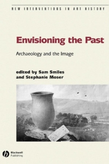 Image for Envisioning the past  : archaeology and the image