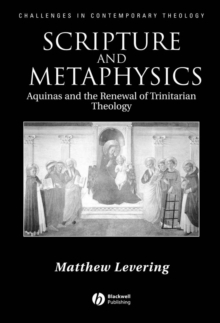 Image for Scripture and metaphysics  : Aquinas and the renewal of Trinitarian theology