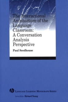 The Interactional Architecture of the Language Classroom: A Conversation Analysis Perspective